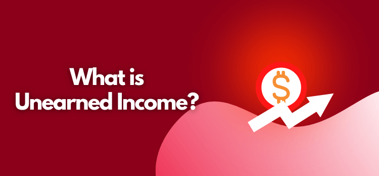 What is Unearned Income