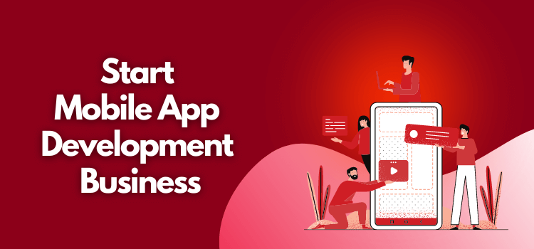 Start Mobile App Development Business