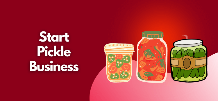 how to start a pickle business in india