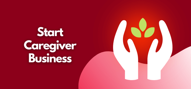 start a caregiver business