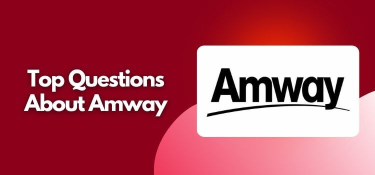 Top Questions About Amway