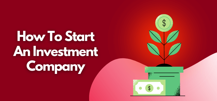 how to start an investment company