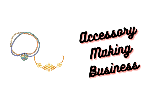 Accessory Making Business