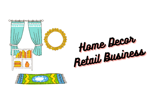 Home Decor Retail Business