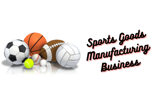 Sports Goods Manufacturing Business