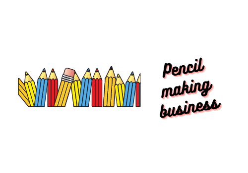 Pencil making business