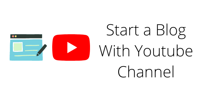 Start a Blog With Youtube Channel