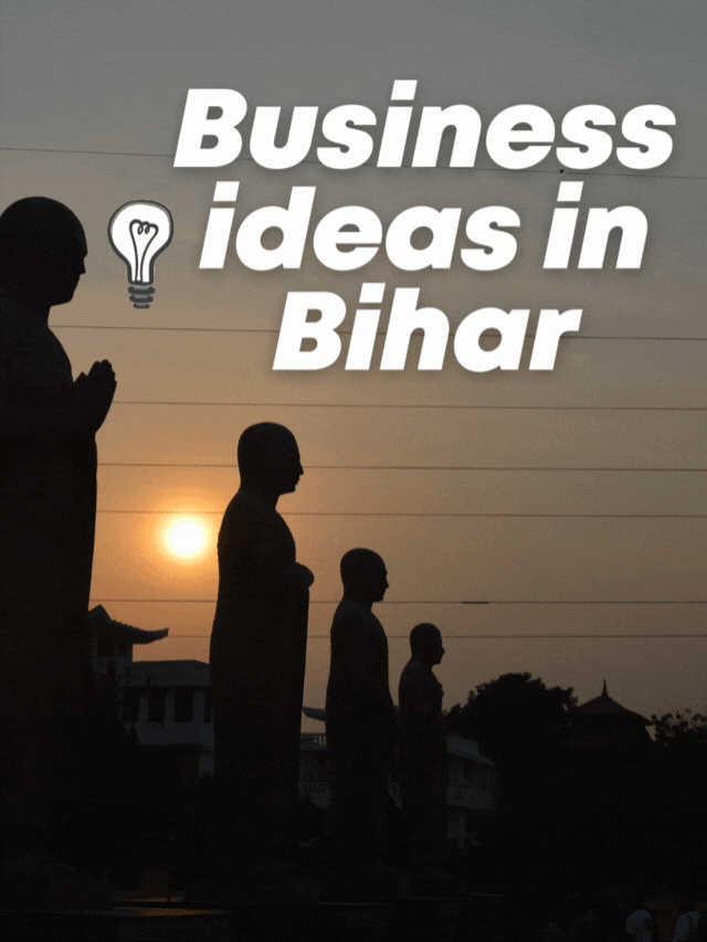 Top 15 Business ideas in Bihar: Needs High & Low Capital Input