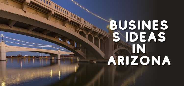 Business Ideas in Arizona