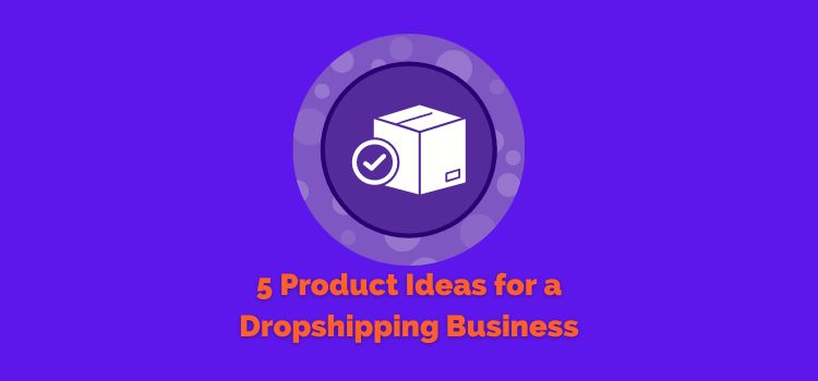 Product Ideas for a Dropshipping