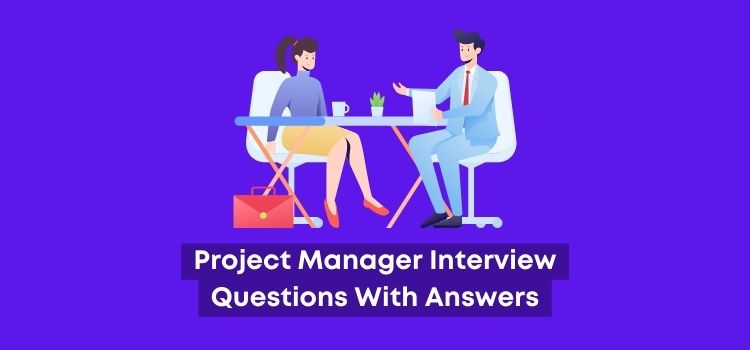 Project Manager Interview Questions With Answers