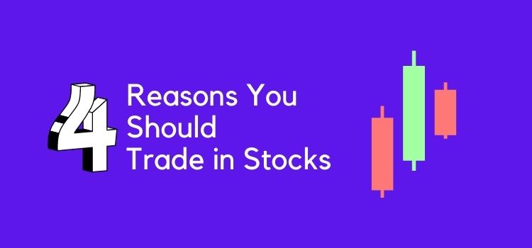 Reasons You Should Trade in Stocks