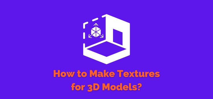 Make Textures for 3D Models