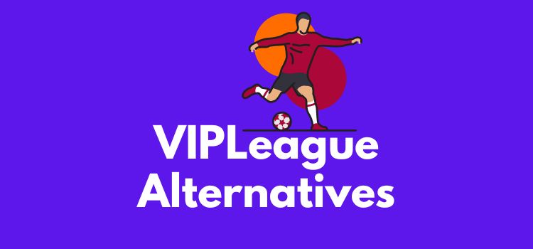 VIPLeague Alternatives