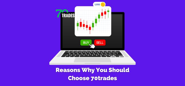 Reasons why you should choose 70Trades