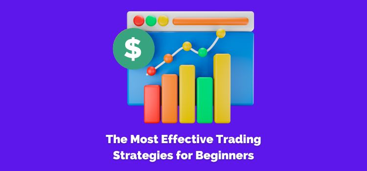 The Most Effective Trading Strategies for Beginners