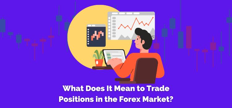 Trade Positions in the Forex Market