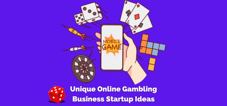 Unique Online Gambling Business Startup Ideas