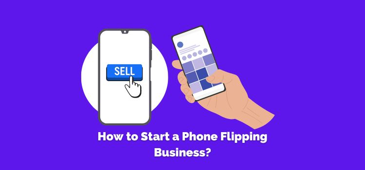 how to start a phone flipping business