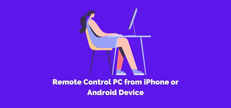 Remote Control PC from iPhone or Android Device