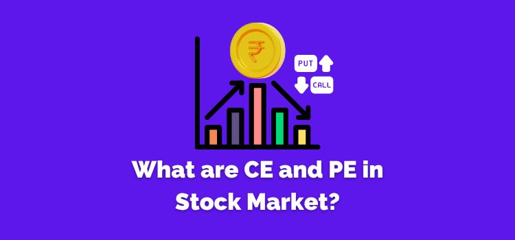 What are CE and PE in Stock Market?