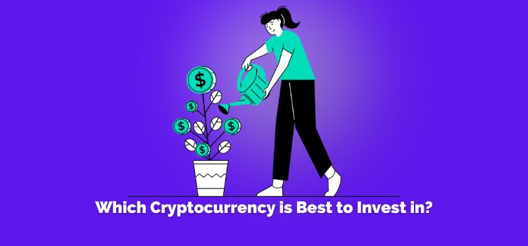 Which Cryptocurrency is Best to Invest in?