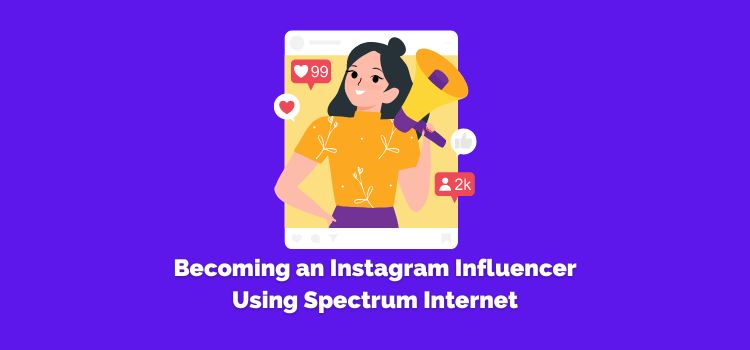 Becoming an Instagram Influencer Using Spectrum Internet