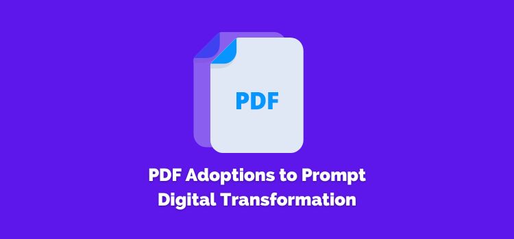 PDF Adoptions to Prompt Digital Transformation