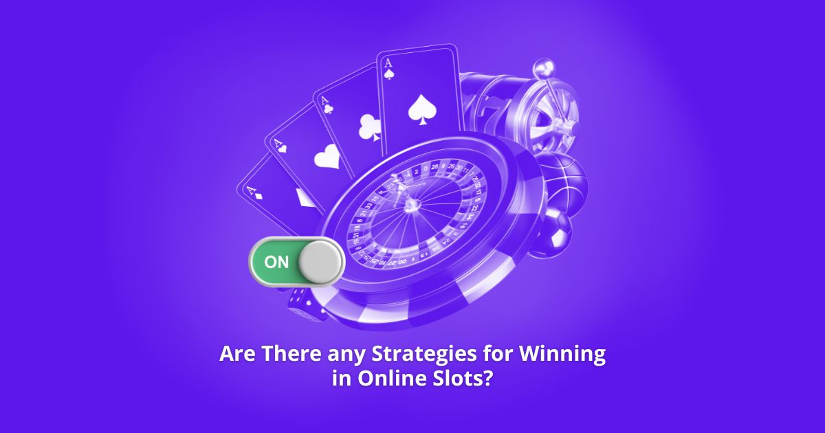 Are There any Strategies for Winning in Online Slots