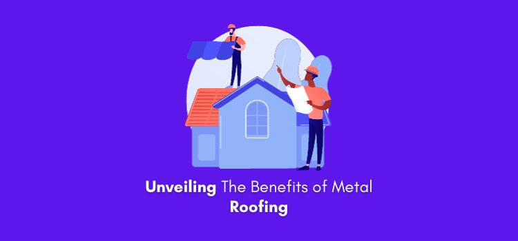 Benefits of Metal Roofing