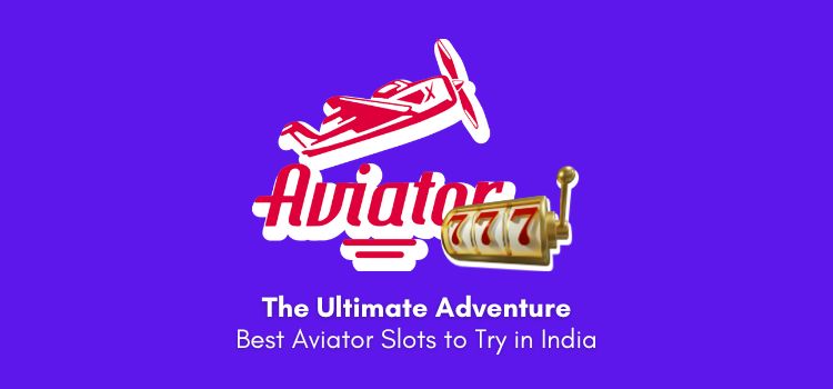 Best Aviator Slots to Try in India