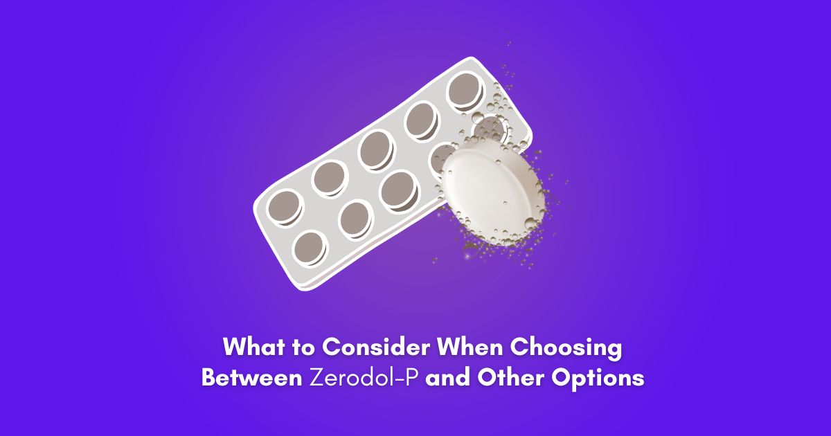 Choosing Between Zerodol-P and Other Options