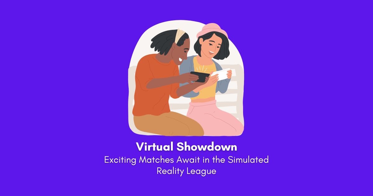 Exciting Matches Await in the Simulated Reality League