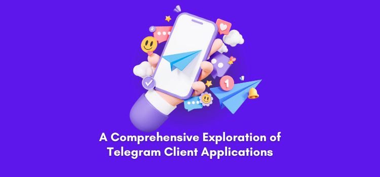 Exploration of Telegram Client Applications