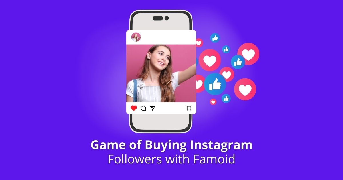 Game of Buying Instagram Followers with Famoid