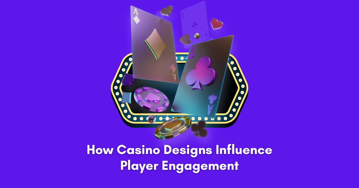 How Casino Designs Influence Player Engagement