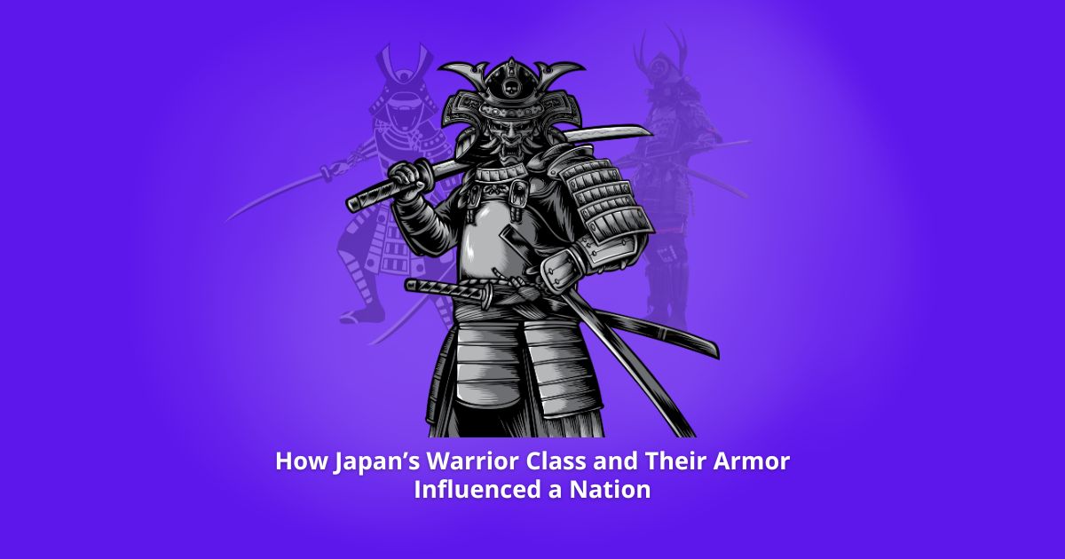 How Japan’s Warrior Class and Their Armor Influenced a Nation