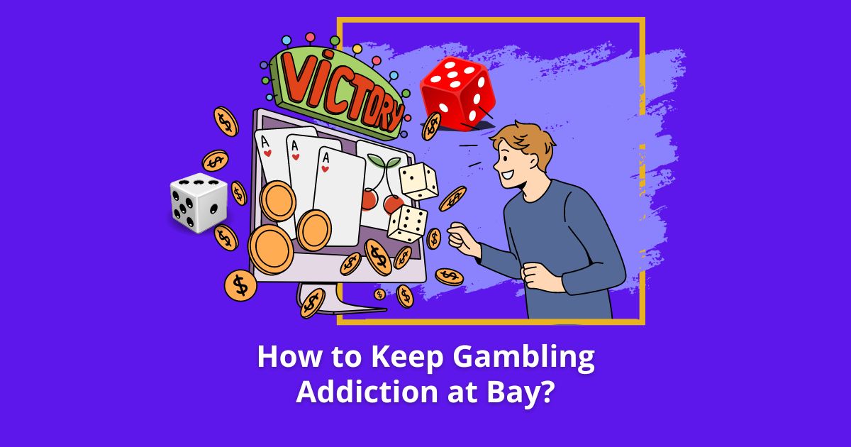 How to Keep Gambling Addiction at Bay?