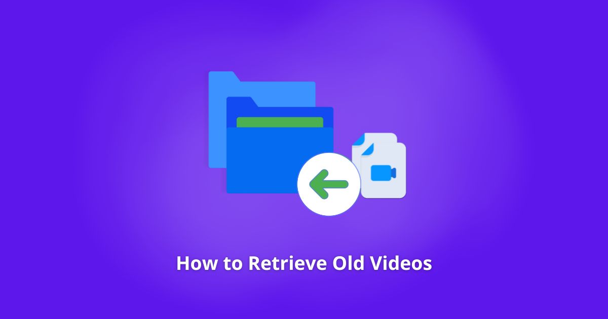 How to Retrieve Old Videos