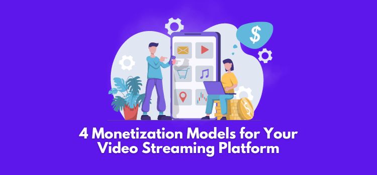 Monetization Models Video Streaming Platfrom