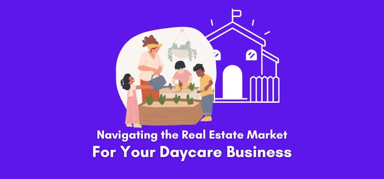 Real Estate Market for Your Daycare Business