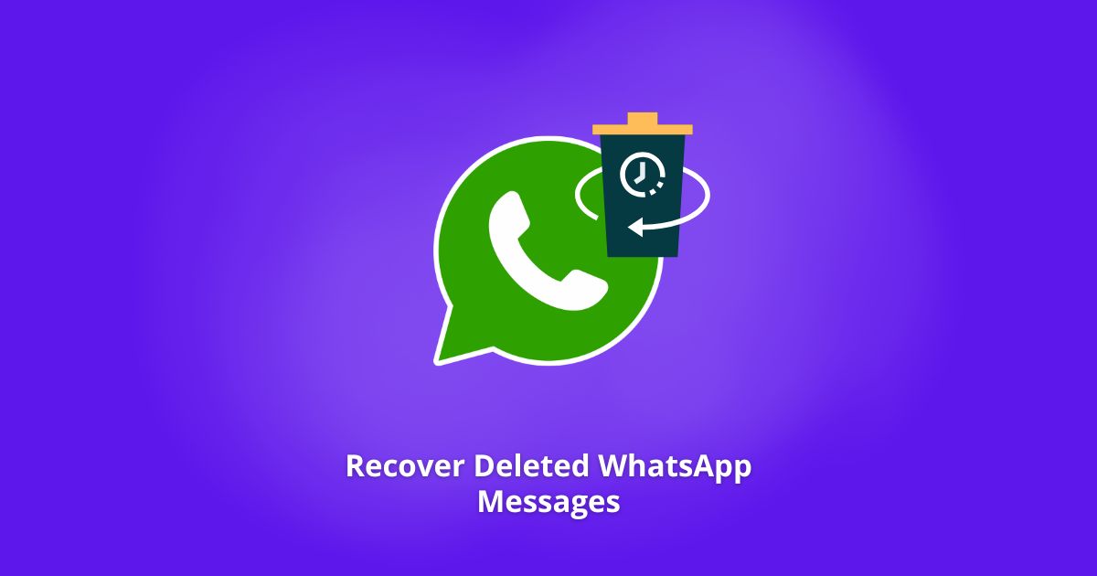 Recover Deleted WhatsApp Messages