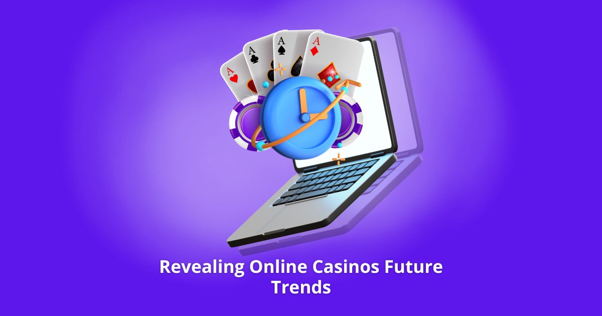 Revealing Online Casinos Future Trends