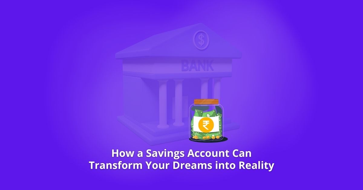 Savings Account Can Transform Your Dreams into Reality