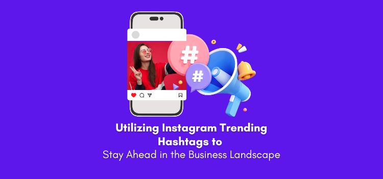 Utilizing Instagram Trending Hashtags