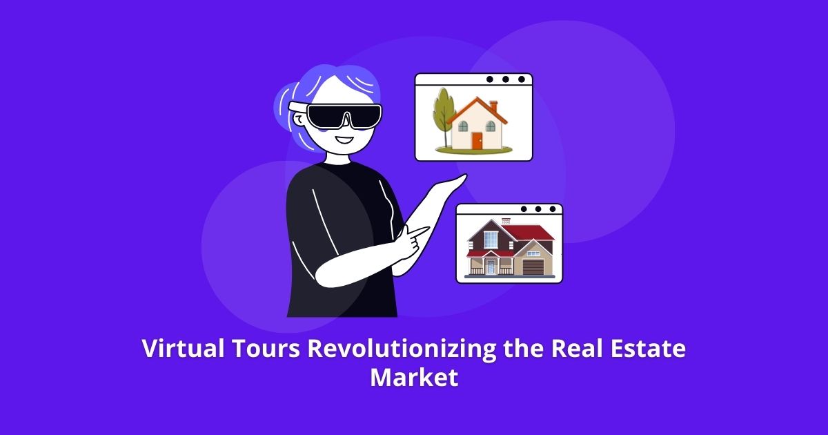 Virtual Tours Revolutionizing the Real Estate Market