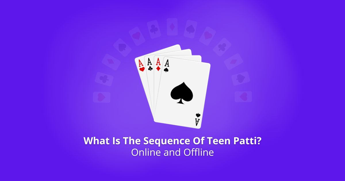 What Is The Sequence Of Teen Patti