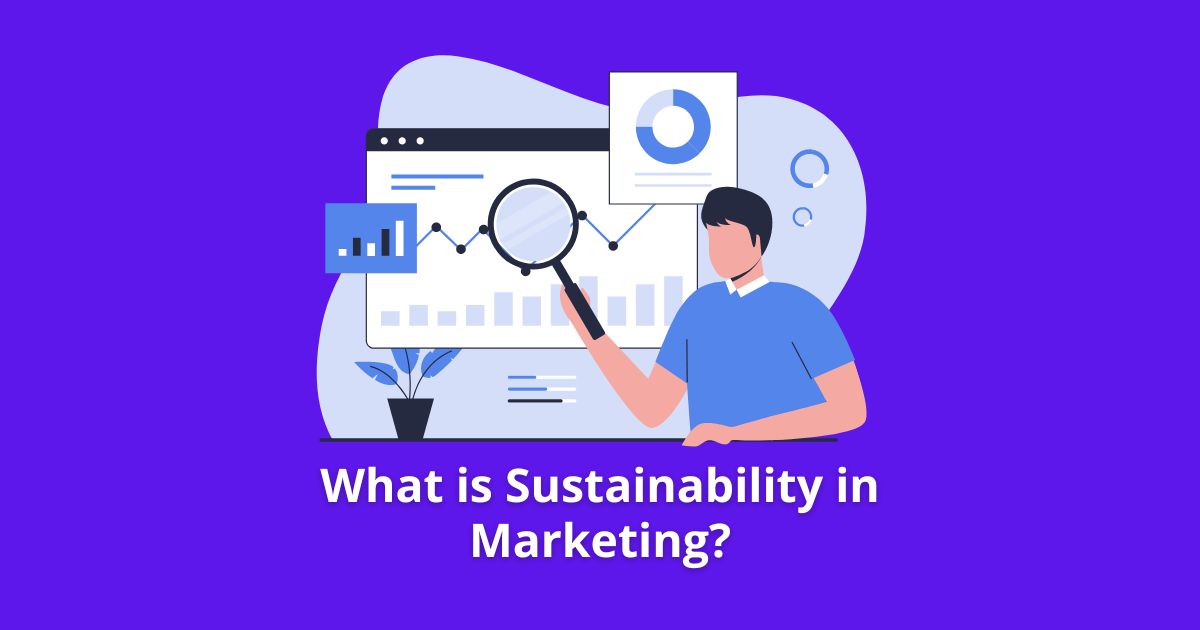 What is Sustainability in Marketing?