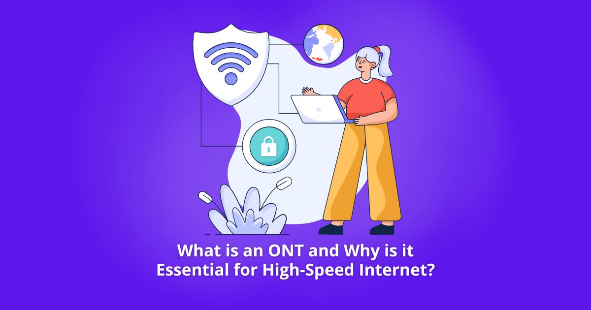 What is an ONT and Why is it Essential