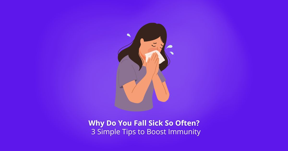 Why Do You Fall Sick So Often